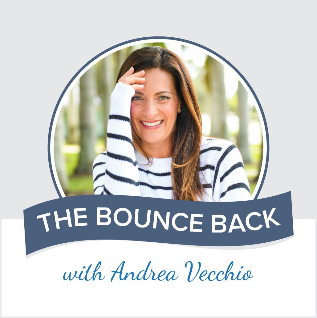 Andrea Vecchio | The Bounce Back with Andrea Vecchio